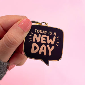 Today Is A New Day Keyring